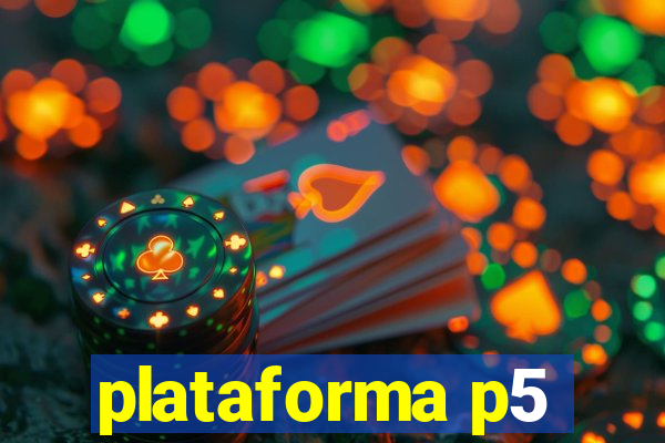 plataforma p5